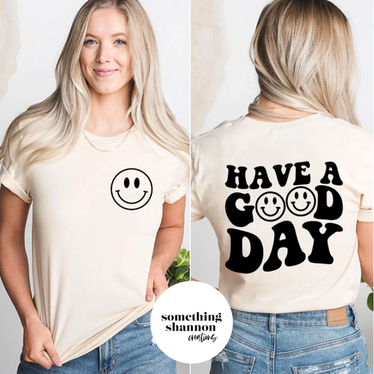 Have a Good Day Front & Back Tee