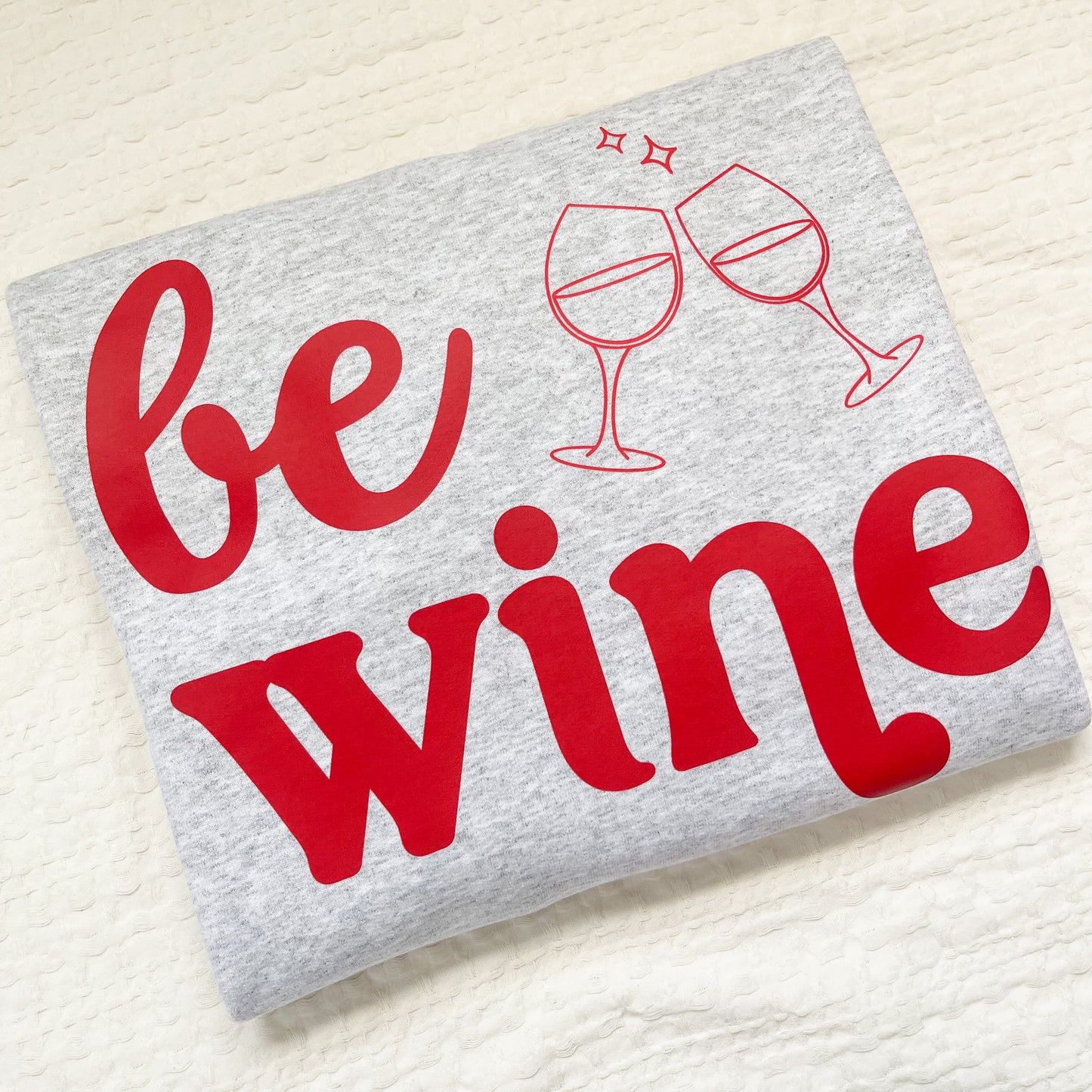 Be Wine Crewneck Sweatshirt