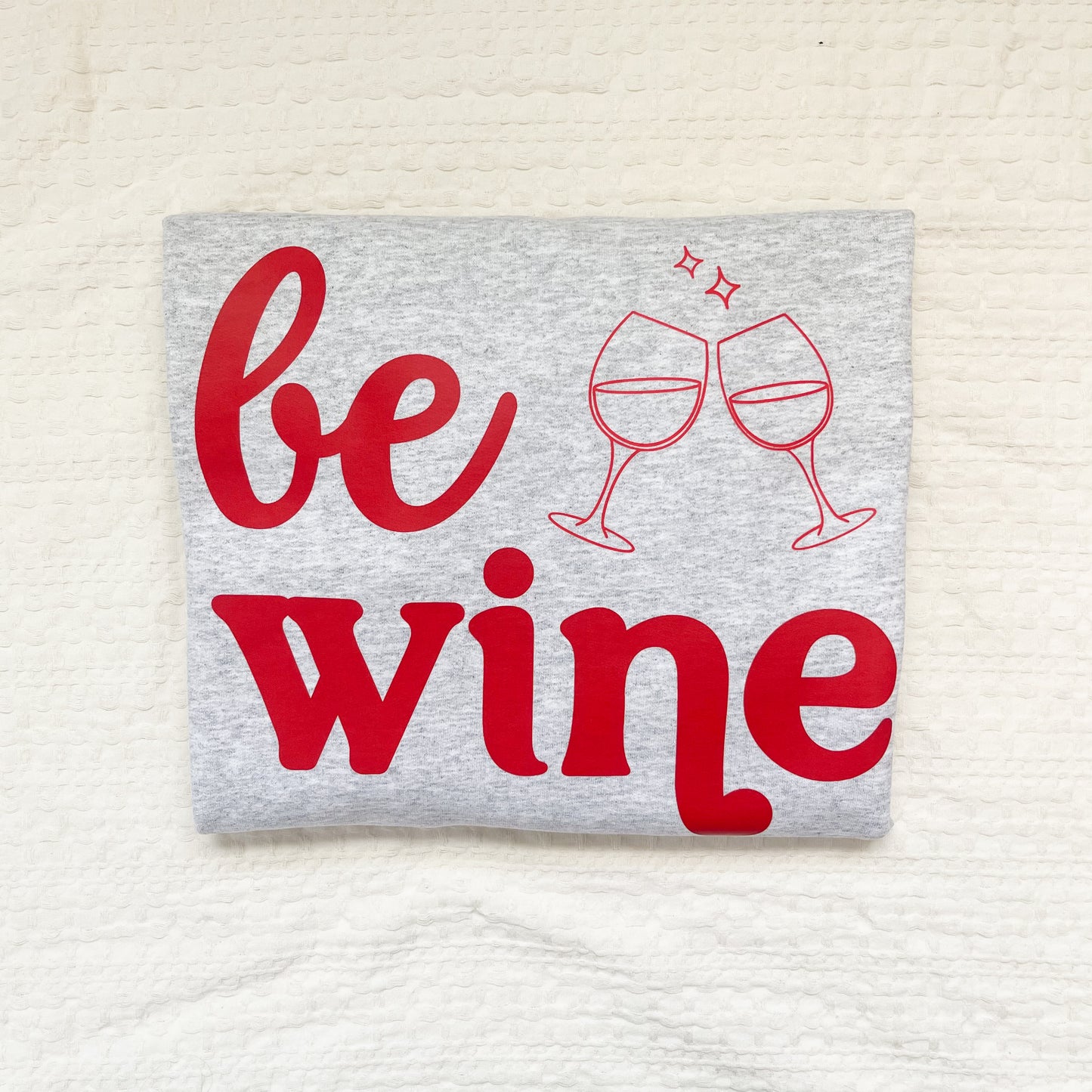 Be Wine Crewneck Sweatshirt