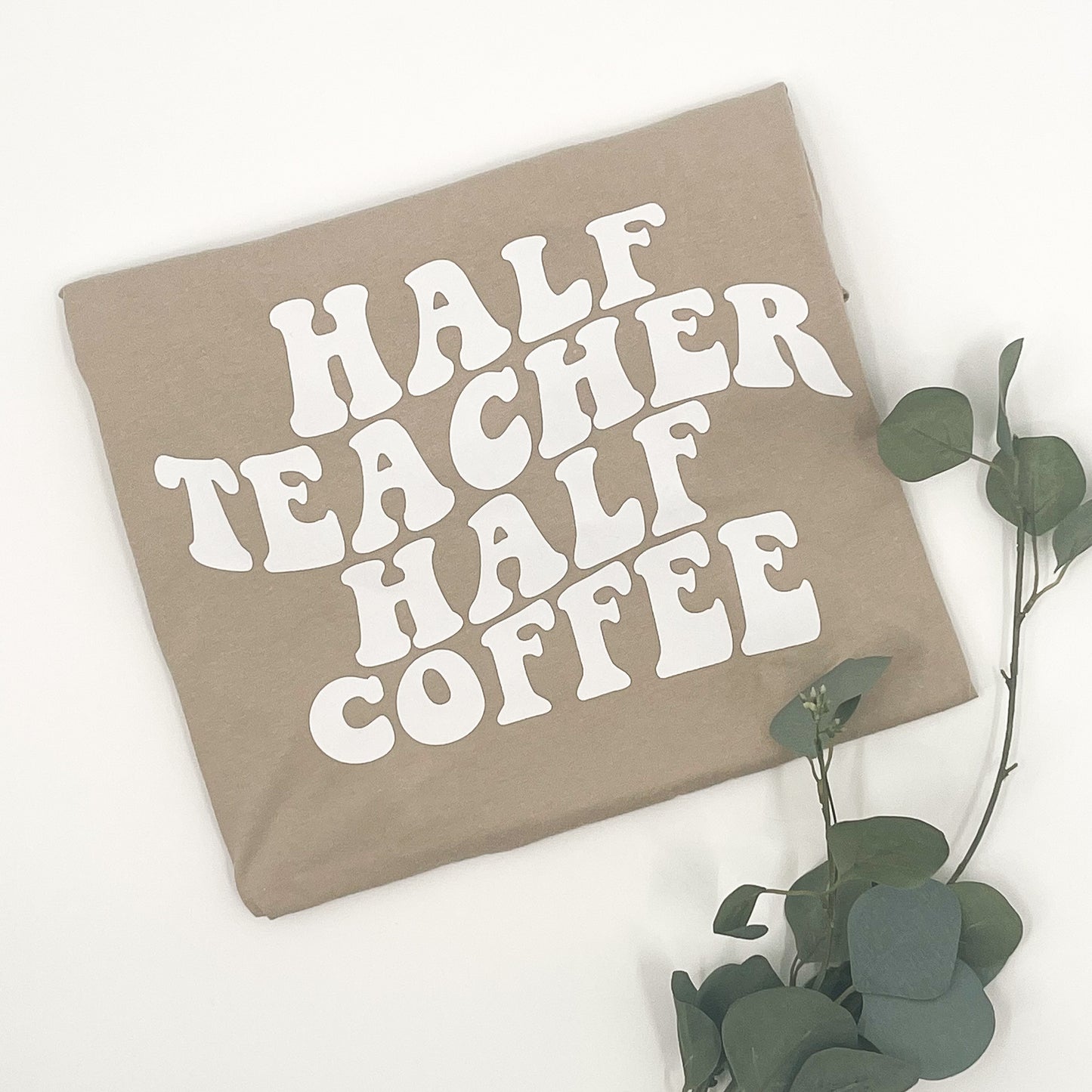 Half Teacher Half Coffee Tee Size Medium Final Sale